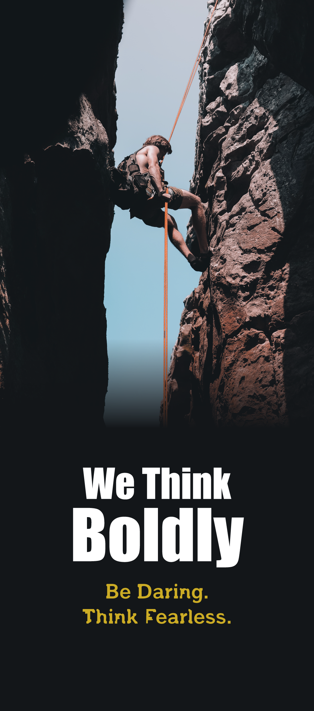 We Think Boldly. Be Daring. Think Fearless.